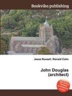 John Douglas (architect) di Jesse Russell, Ronald Cohn edito da Book On Demand Ltd.