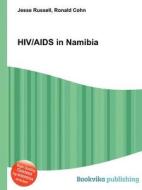 Hiv/aids In Namibia di Jesse Russell, Ronald Cohn edito da Book On Demand Ltd.