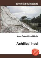 Achilles\' Heel di Jesse Russell, Ronald Cohn edito da Book On Demand Ltd.