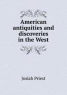 American Antiquities And Discoveries In The West di Josiah Priest edito da Book On Demand Ltd.