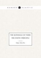 The Rationale Of Verse. The Poetic Principle di Edgar Allan Poe edito da Book On Demand Ltd.