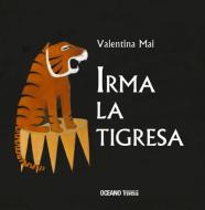 Irma La Tigresa di Valentina Mai edito da OCEANO TRAVESIA