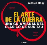 El Arte de la Guerra: Una Guía Visual del Clásico de Sun Tzu di Jessica Hagy edito da EDIT OCEANO DE MEXICO
