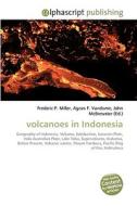 Volcanoes In Indonesia di Frederic P Miller, Agnes F Vandome, John McBrewster edito da Alphascript Publishing