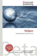 Railgun di Lambert M. Surhone, Miriam T. Timpledon, Susan F. Marseken edito da Betascript Publishing