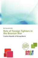 Role Of Foreign Fighters In The Bosnian War edito da Crypt Publishing
