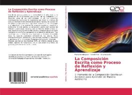 La Composición Escrita como Proceso de Reflexión y Aprendizaje di María Domínguez, Ronald Feo, Ana Acevedo edito da EAE