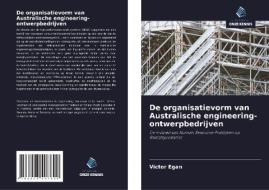 De organisatievorm van Australische engineering-ontwerpbedrijven di Victor Egan edito da Uitgeverij Onze Kennis