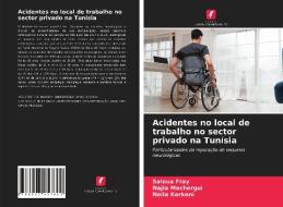 Acidentes no local de trabalho no sector privado na Tunísia di Saloua Fray, Najla Mechergui, Neila Kerkeni edito da Edições Nosso Conhecimento