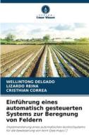 Einführung eines automatisch gesteuerten Systems zur Beregnung von Feldern di Wellintong Delgado, Lizardo Reina, Cristhian Correa edito da Verlag Unser Wissen