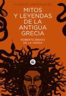 Mitos Y Leyendas de la Antigua Grecia di Roberto Bravo edito da BAMBU