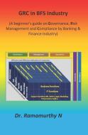 GRC in BFS Industry: A beginner's guide on Governance, Risk Management and Compliance by Banking & Finance Industry di Ramamurthy Natarajan edito da LIGHTNING SOURCE INC