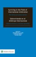 Surviving In The Field Of International Arbitration: War Stories And Lessons Learned edito da Kluwer Law International