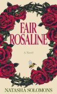 Fair Rosaline di Natasha Solomons edito da THORNDIKE PR