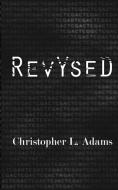 Revysed di Christopher L Adams edito da Christopher L. Adams