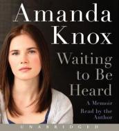 Waiting to Be Heard di Amanda Knox edito da HarperAudio