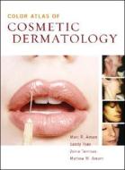 Color Atlas Of Cosmetic Dermatology di Marc Avram, Sandy Tsao, Zeina Tannous, Matthew Avram edito da Mcgraw-hill Education - Europe