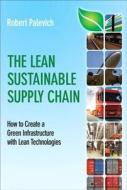 The Lean Sustainable Supply Chain di Robert Palevich edito da Pearson Education (us)