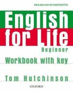 English For Life: Beginner: Workbook With Key di Tom Hutchinson edito da Oxford University Press