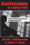 Confessions of a Dying Thief di Darrell J. Steffensmeier edito da Taylor & Francis Inc