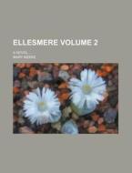Ellesmere (volume 2); A Novel di Mary Meeke edito da General Books Llc