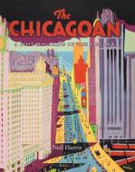 The Chicagoan: A Lost Magazine of the Jazz Age di Neil Harris edito da UNIV OF CHICAGO PR