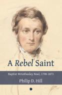 Rebel Saint PB di Philip Hill edito da James Clarke & Co Ltd