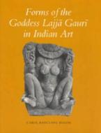 Forms Of The Goddess Lajja In Indian Art di Carol R. Bolon edito da Pennsylvania State University Press