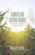 Climate and Culture Change in North America AD 900¿1600 di William C. Foster edito da University of Texas Press