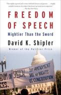 Freedom of Speech: Mightier Than the Sword di David K. Shipler edito da KNOPF