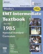 Mosby's EMT-Intermediate Textbook for the 1985 National Standard Curriculum [With DVD ROM] di Bruce Shade, Thomas E. Collins, Elizabeth Wertz edito da ELSEVIER HEALTH SCIENCE