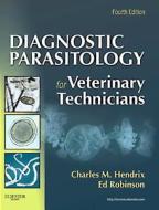 Diagnostic Parasitology For Veterinary Technicians di Charles M. Hendrix, Ed Robinson edito da Elsevier - Health Sciences Division