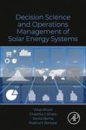 Decision Science and Operations Management of Solar Energy System di Vikas Khare, Cheshta J. Khare, Savita Nema edito da ACADEMIC PR INC