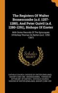 The Registers Of Walter Bronescombe (a.d. 1257-1280), And Peter Quivil (a.d. 1280-1291), Bishops Of Exeter edito da Franklin Classics