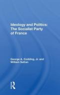 Ideology & Politics The Socialist Party di GEORGE A. CODDING edito da Taylor & Francis