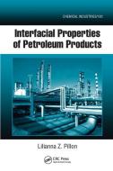 Interfacial Properties Of Petroleum Products di Lilianna Z. Pillon edito da Taylor & Francis Ltd