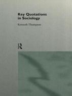 Key Quotations In Sociology di Professor Kenneth Thompson, Ken Thompson edito da Taylor & Francis Ltd