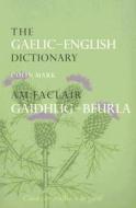 The Gaelic-English Dictionary di Colin Mark edito da Taylor & Francis Ltd