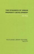 The Dynamics Of Urban Property Development di Jack Rose edito da Taylor & Francis Ltd