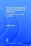 Grammatical Features and the Acquisition of Reference di Sergio Baauw edito da Taylor & Francis Ltd