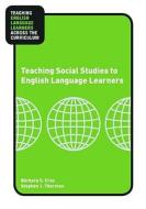 Teaching Social Studies To English Language Learners di Barbara Cruz, Stephen J. Thornton edito da Taylor & Francis Ltd