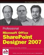 Professional Microsoft Office Sharepoint Designer 2007 di Woodrow W. Windischman, Asif Rehmani, Bryan Phillips edito da John Wiley & Sons Inc