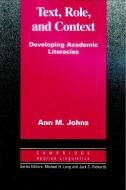 Text, Role and Context: Developing Academic Literacies di Ann M. Johns edito da CAMBRIDGE