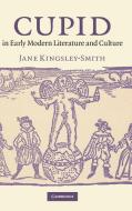 Cupid in Early Modern Literature and Culture di Jane Kingsley-Smith edito da Cambridge University Press