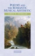Poetry and the Romantic Musical Aesthetic di James H. Donelan edito da Cambridge University Press