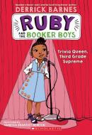 Trivia Queen, 3rd Grade Supreme (Ruby and the Booker Boys #2) di Derrick Barnes, Derrick D. Barnes edito da SCHOLASTIC