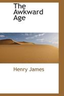 The Awkward Age di Henry James edito da Bibliolife