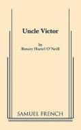 Uncle Victor di Rosary Hartel O'Neill edito da SAMUEL FRENCH TRADE