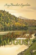 Adirondack August di Kay Benedict Sgarlata edito da Kay Benedict Sgarlata