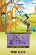 Jack and the Sly Fox: A Tale about Discovering Your Treasures Within di Wes Hall edito da Totally Motivated Press
